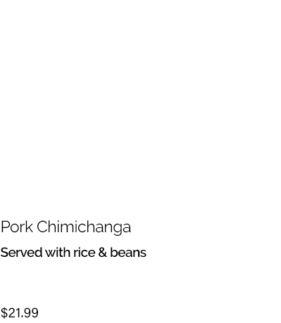 Pork chimichanga